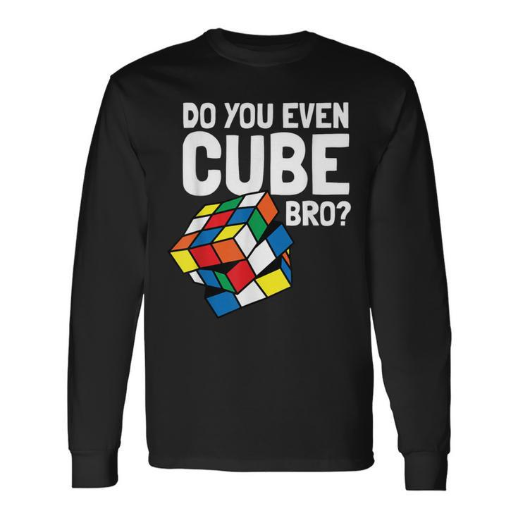 Do You Even Cube Bro Speed Cubing Puzzle Long Sleeve T-Shirt