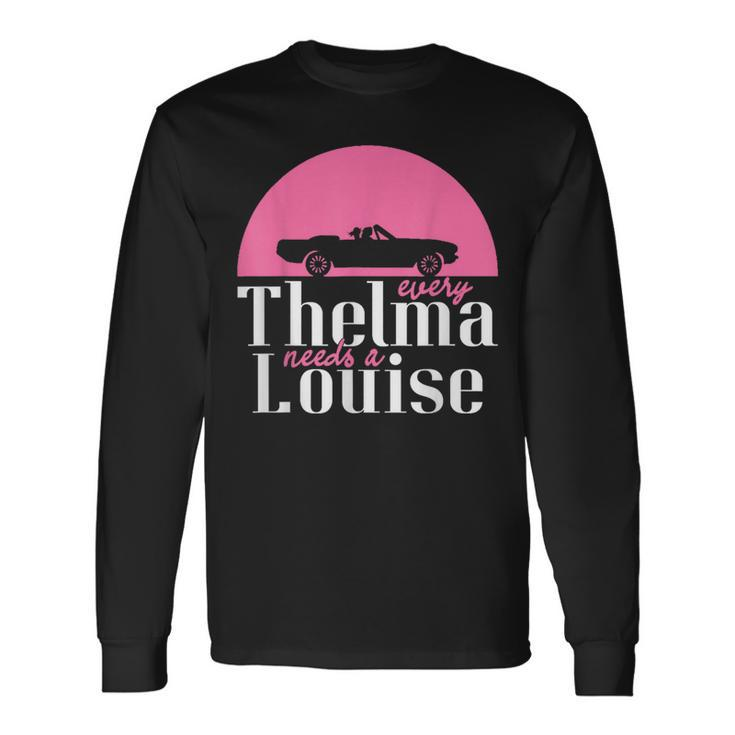 Every Thelma Needs A Louise Bestfriends Long Sleeve T-Shirt Gifts ideas
