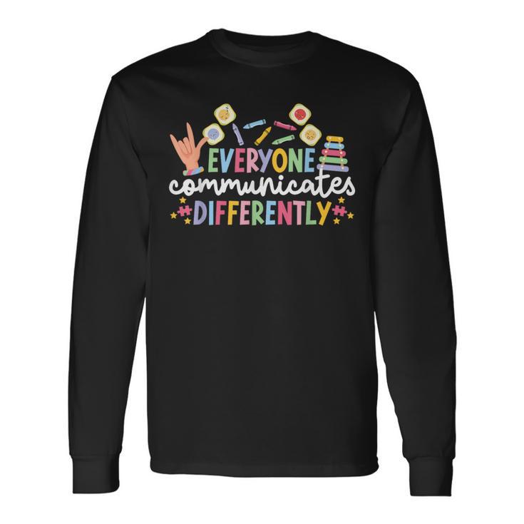 Everyone Communicates Differentely Aba Therapist Aba Therapy Long Sleeve T-Shirt