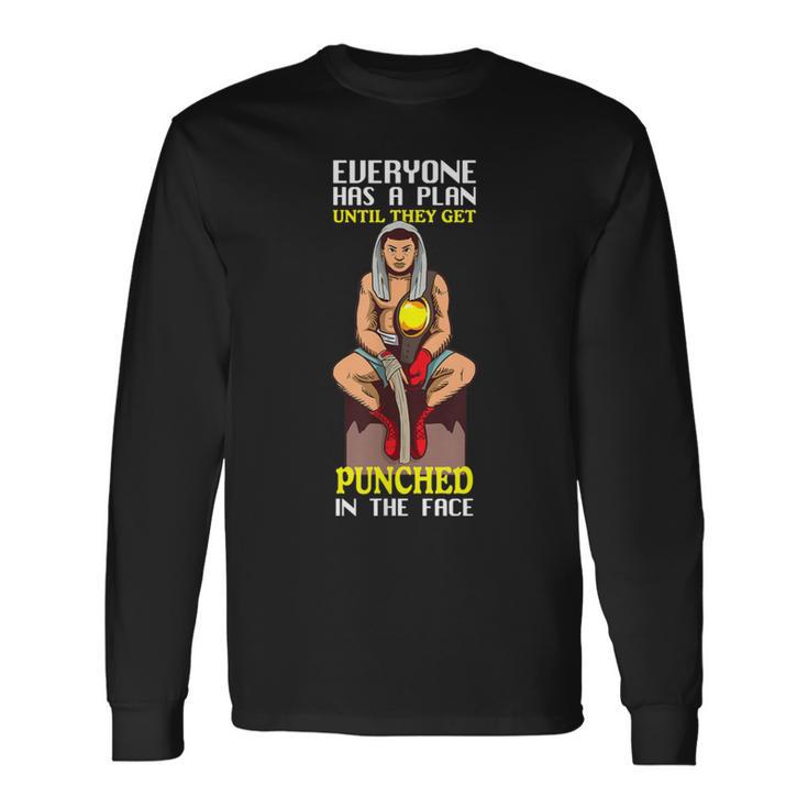 Everyone Has Plan Until Get Punched Boxing Fight Training Long Sleeve T-Shirt