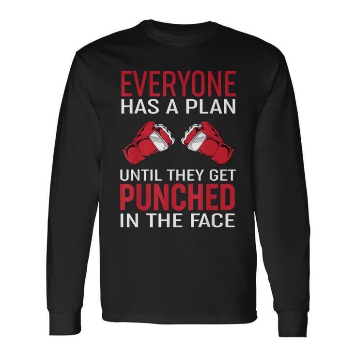 Everyone Has A Plan Until They Get Punched In The Face Long Sleeve T-Shirt