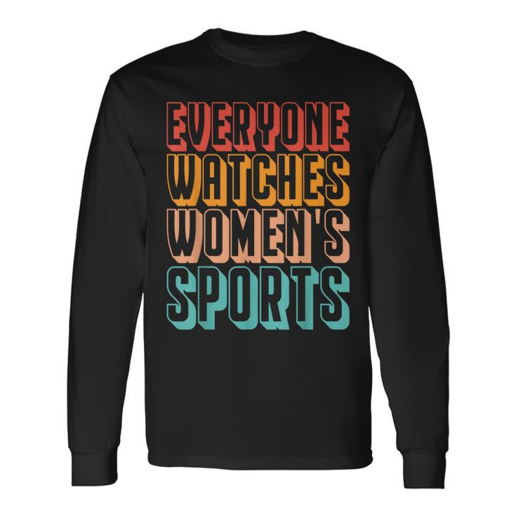 Everyone Watches Women's Sports Long Sleeve T-Shirt