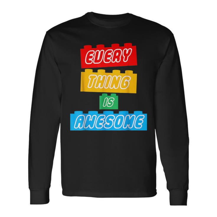 Everything S Awesome For The Eternal Optimist Great Long Sleeve T-Shirt