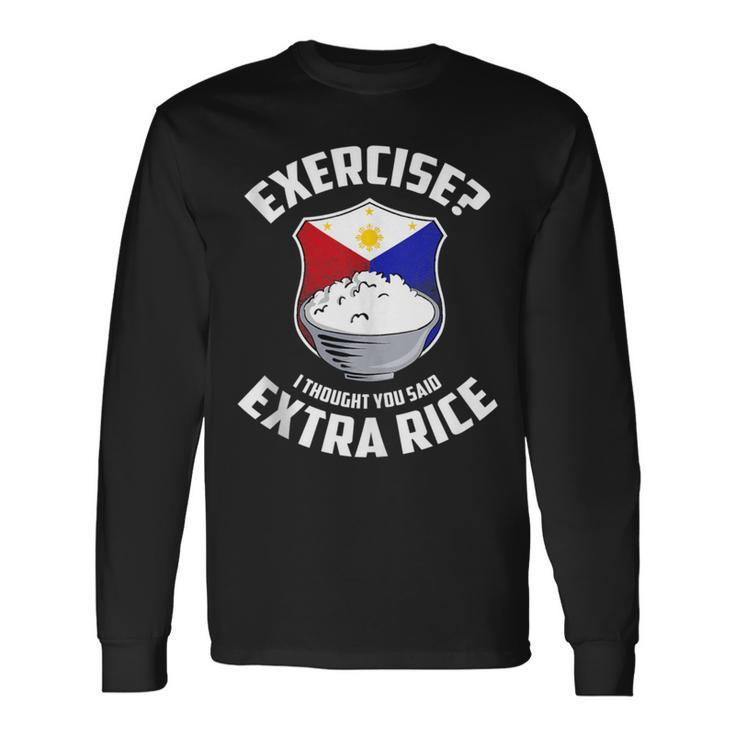 Exercise I Thought You Said Extra Rice Philippines Flag Long Sleeve T-Shirt