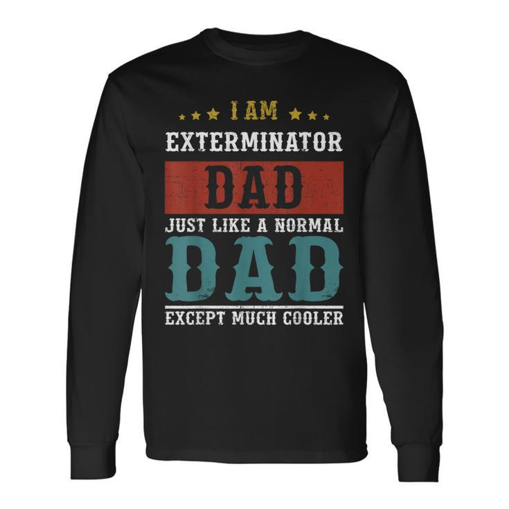 Exterminator Dad Fathers Day Daddy Long Sleeve T-Shirt