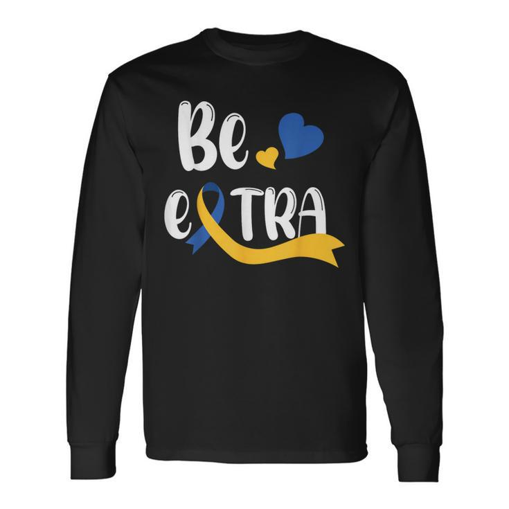 Be Extra Cute T21 World Down Syndrome Awareness Day Long Sleeve T-Shirt