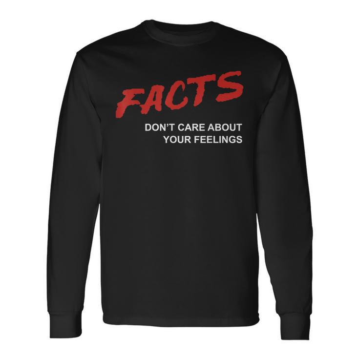 Facts Don't Care About Your Feelings Facts Music Video Long Sleeve T-Shirt