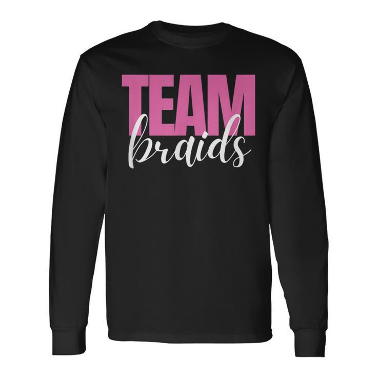 Fades Or Braids Gender Reveal Team Braids Long Sleeve T-Shirt