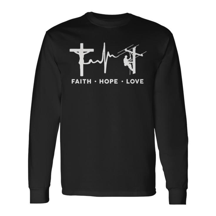 Faith Hope Love Lineman Long Sleeve T-Shirt