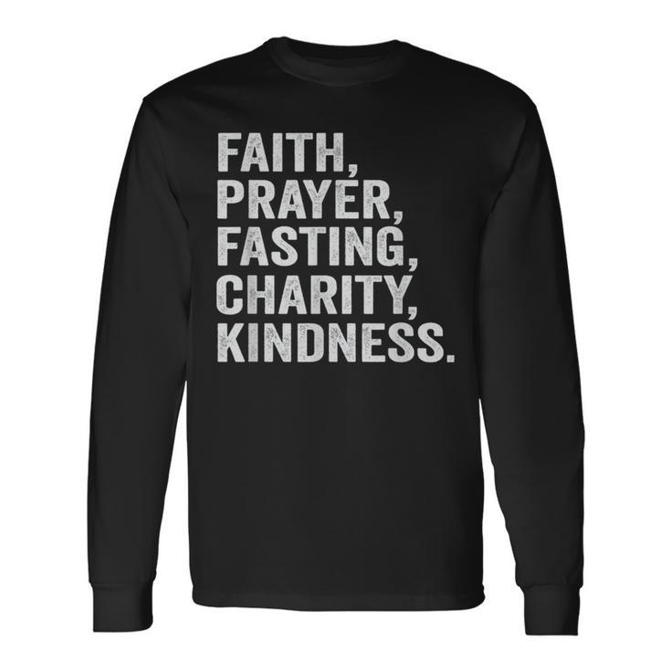 Faith Prayer Fasting Charity Kindness Muslim Fasting Ramadan Long Sleeve T-Shirt Gifts ideas
