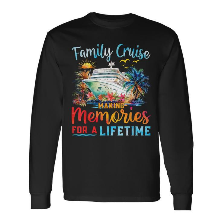 Family Cruise 2024 Making Memories Lifetime Family Vacation Long Sleeve T-Shirt