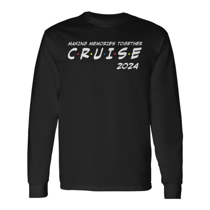 Family Cruise 2024 Making Memories Together Family Vacation Long Sleeve T-Shirt