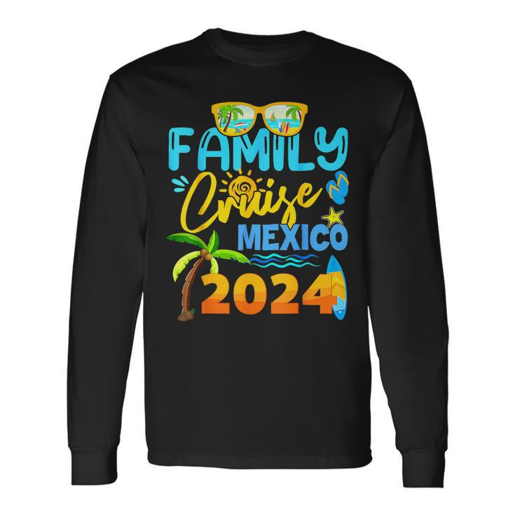 Family Cruise Mexico 2024 Vacation Summer Trip Vacation Long Sleeve T-Shirt