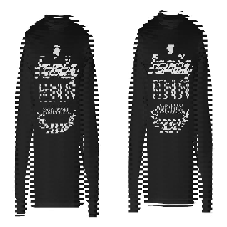 Family Reunion 2024 Making Memories Vacation Long Sleeve T-Shirt