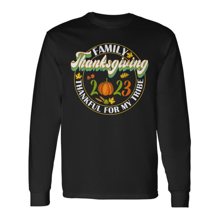 Family Thanksgiving 2023 Thankful For My Tribe Group Autumn Long Sleeve T-Shirt