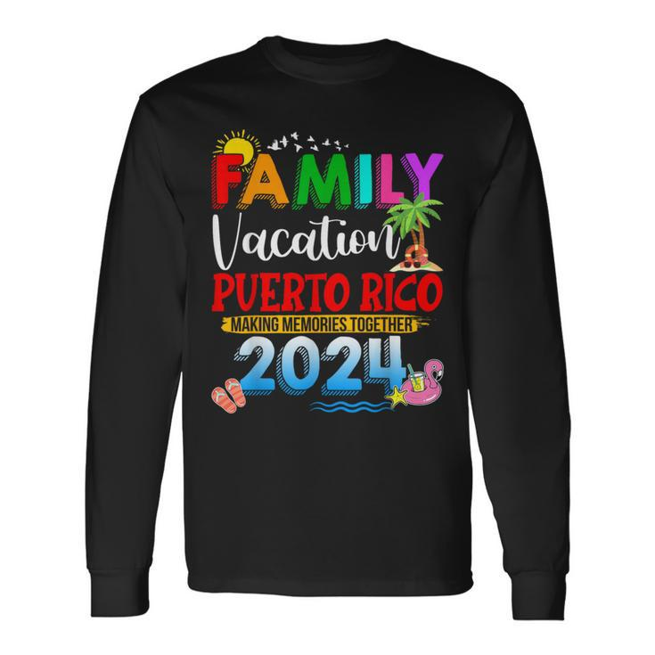 Family Vacation Puerto Rico 2024 Making Memories Together Long Sleeve T-Shirt
