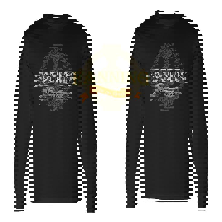 Fanning Irish Surname Fanning Irish Family Name Celtic Cross Long Sleeve T-Shirt