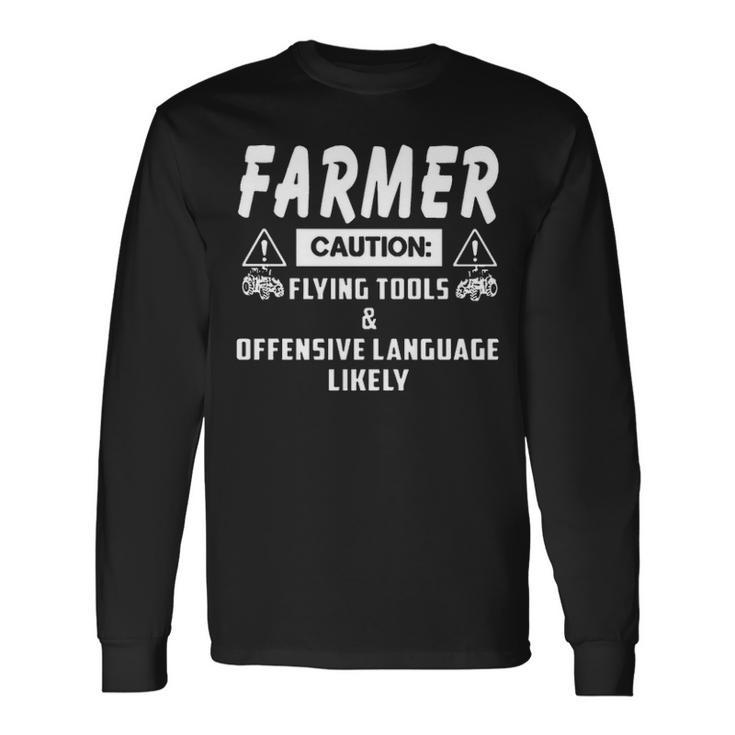 Farmer Caution Flying Tools And Offensive Language Long Sleeve T-Shirt