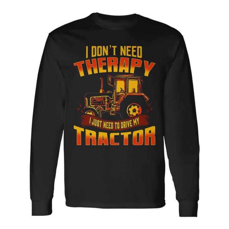 Farmer Tractor Farming Quotes Humor Farm Sayings Long Sleeve T-Shirt