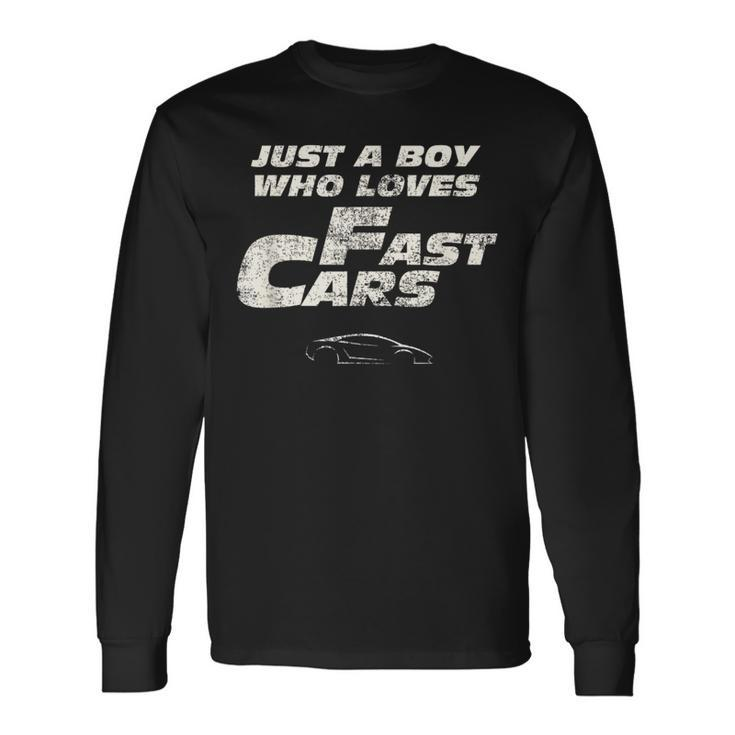 Fast Car Just A Boy Who Loves Fast Cars Long Sleeve T-Shirt