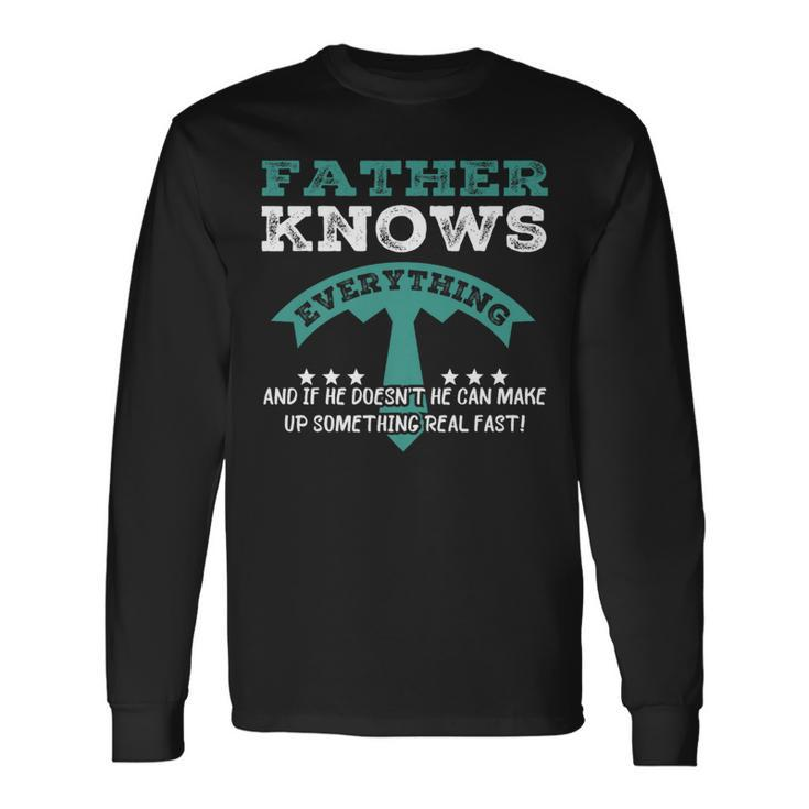 Father Knows Everything Father's Day Dad Papa Long Sleeve T-Shirt