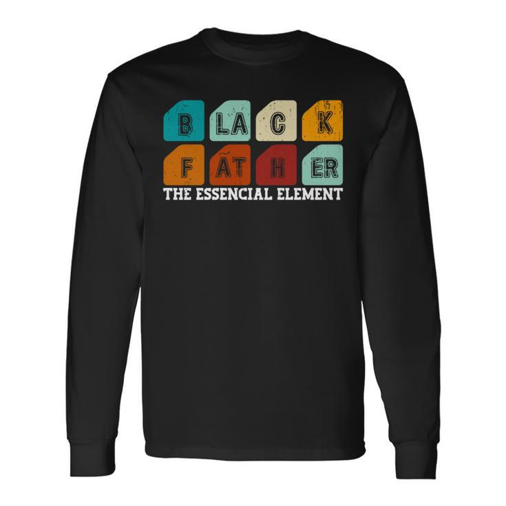 Father's Day Black Father The Essencial Element Science Dad Long Sleeve T-Shirt