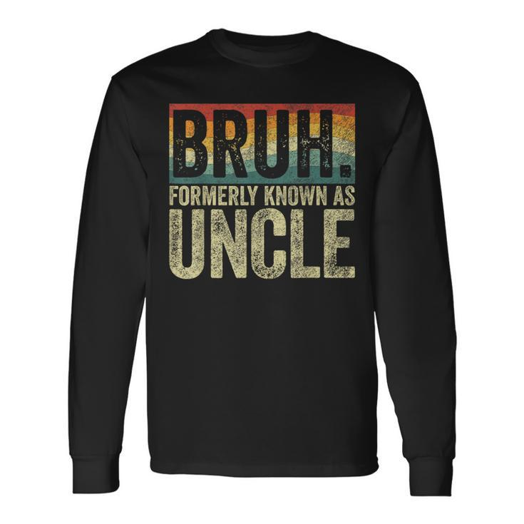 Fathers Day Bruh Formerly Known As Uncle Vintage Long Sleeve T-Shirt