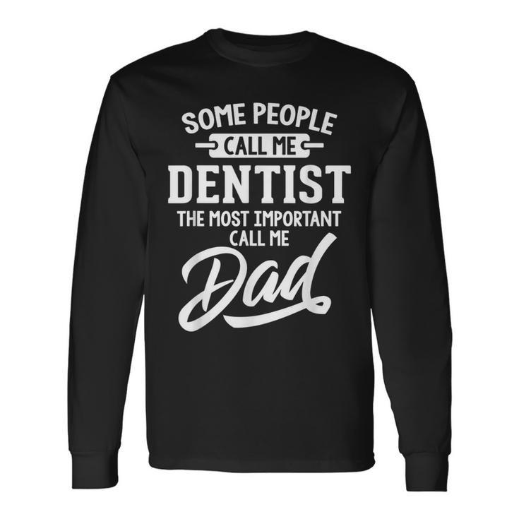 Fathers Day For A Dentist Dad Long Sleeve T-Shirt