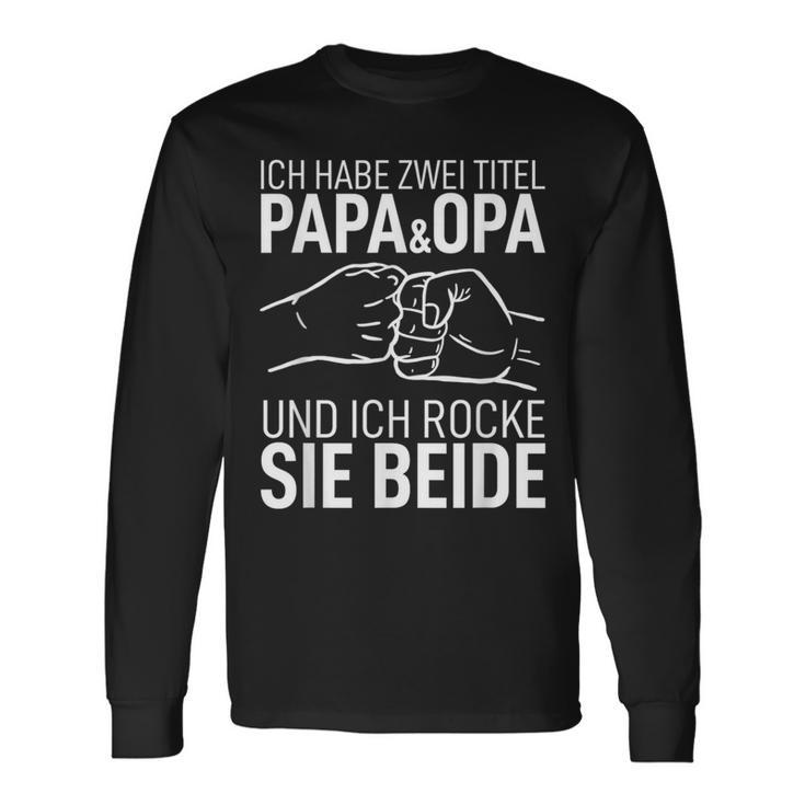 Father's Day Father Dad Ich Habe Zwei Titel Papa Und Opa S Langarmshirts Geschenkideen