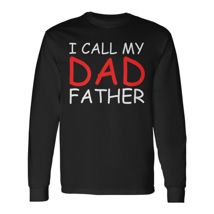 Father's Day Humor Dad Father Dad's Day Long Sleeve T-Shirt