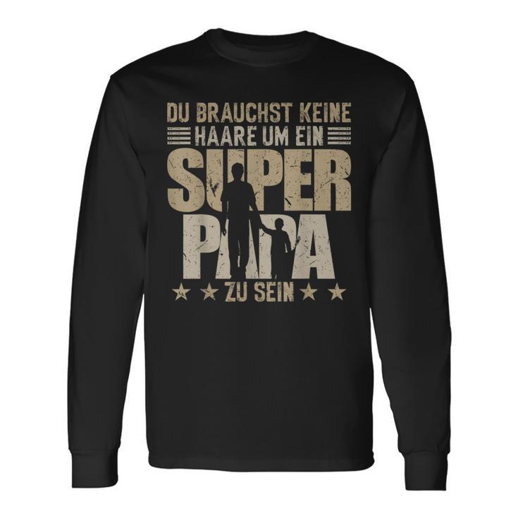 Father's Day Keine Haare Um Ein Super Papa Zu Sein Langarmshirts Geschenkideen