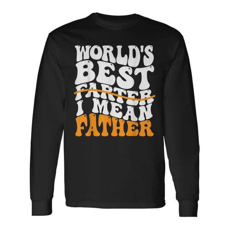 Father's Day Retro Dad World's Best Farter I Mean Father Long Sleeve T-Shirt