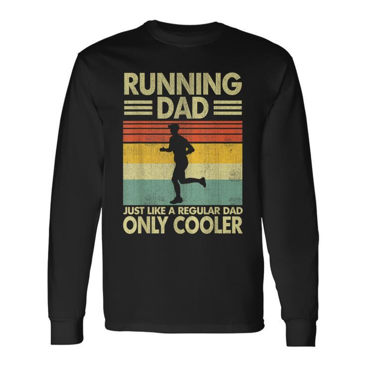 Father's Day Running Dad Just Like A Regular Dad Only Cooler Long Sleeve T-Shirt Gifts ideas