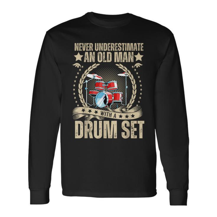 Fathers Day Never Underestimate An Old Man With A Drum Set Long Sleeve T-Shirt