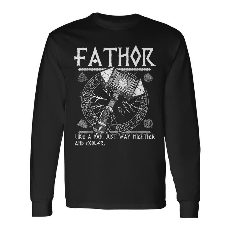 Fathor Like Dad Just Way Mightier Father's Day Fa-Thor Long Sleeve T-Shirt