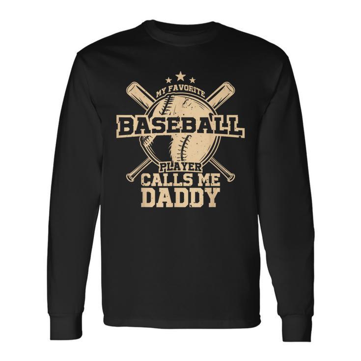 My Favorite Baseball Player Calls Me Daddy Father's Day Long Sleeve T-Shirt