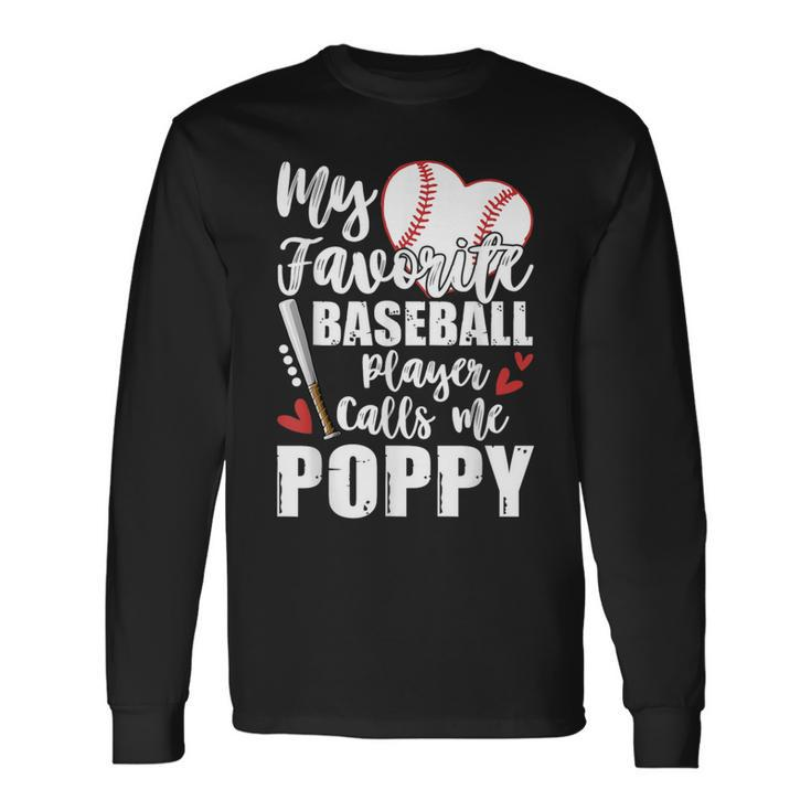 My Favorite Baseball Player Calls Me Poppy Baseball Pride Long Sleeve T-Shirt