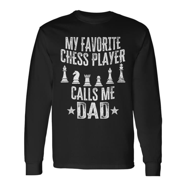 My Favorite Chess Player Calls Me Dad Father Long Sleeve T-Shirt