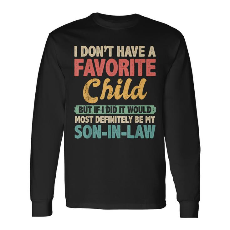 My Favorite Child Most Definitely My Son-In-Law Retro Long Sleeve T-Shirt Gifts ideas
