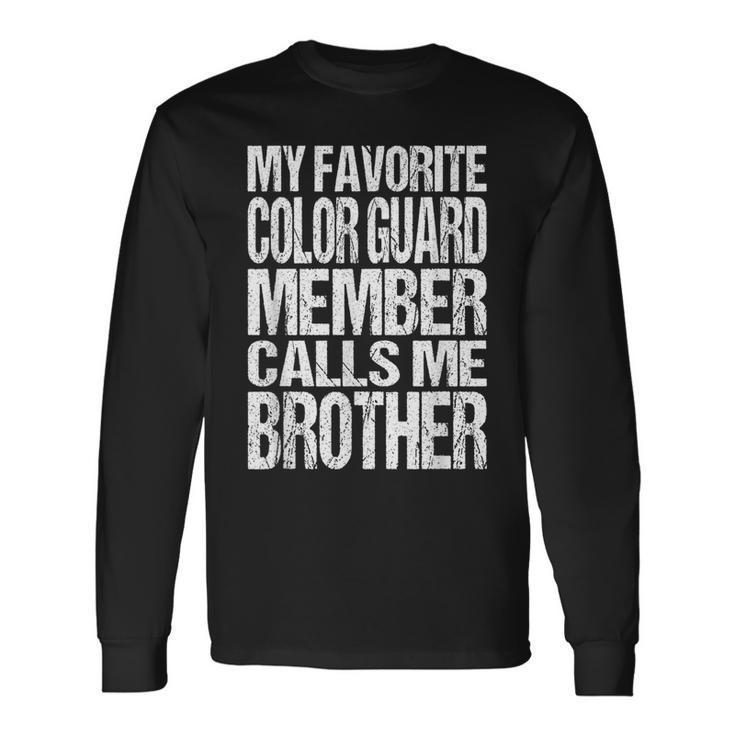 My Favorite Color Guard Calls Me Brother Marching Band Long Sleeve T-Shirt