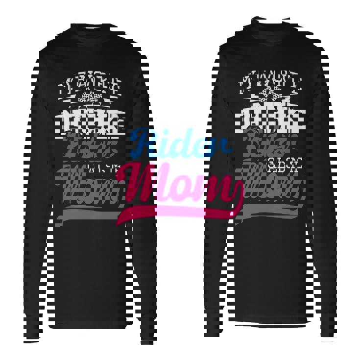 My Favorite Dirt Bike Rider Calls Me Mom Mx Bike Motocross Long Sleeve T-Shirt