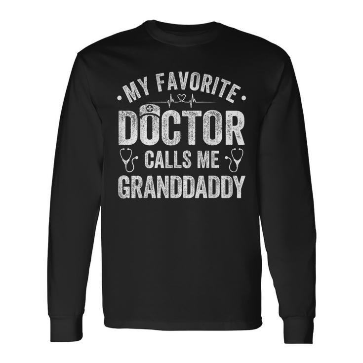 My Favorite Doctor Calls Me Granddaddy Father's Day Long Sleeve T-Shirt