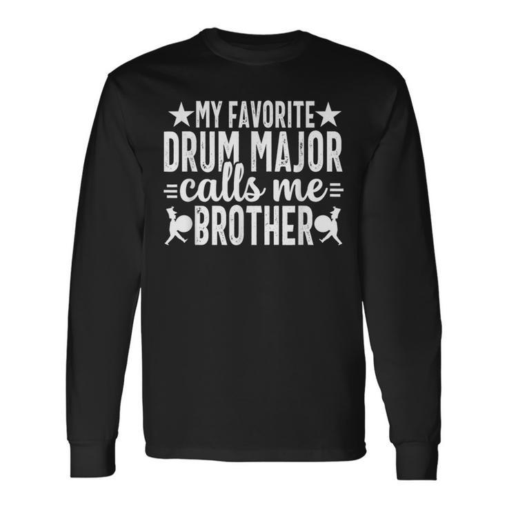 My Favorite Drum Major Calls Me Brother School Marching Band Long Sleeve T-Shirt