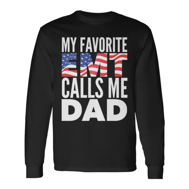My Favorite Emt Calls Me Dad Emt Father Long Sleeve T-Shirt