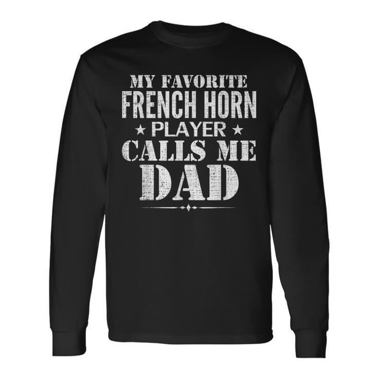 My Favorite French Horn Player Call Me Dad Father's Day Long Sleeve T-Shirt