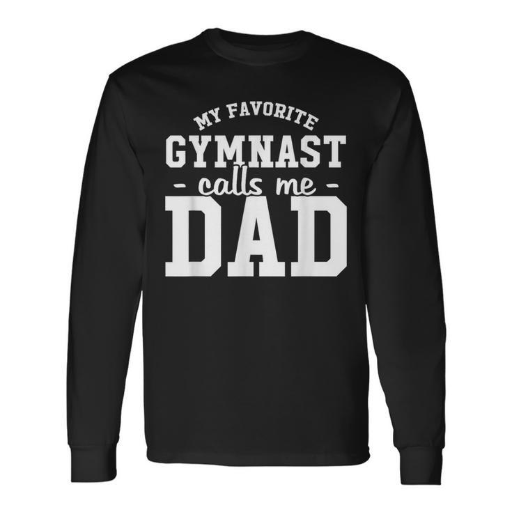 My Favorite Gymnast Calls Me Dad Gymnastic Dad Long Sleeve T-Shirt