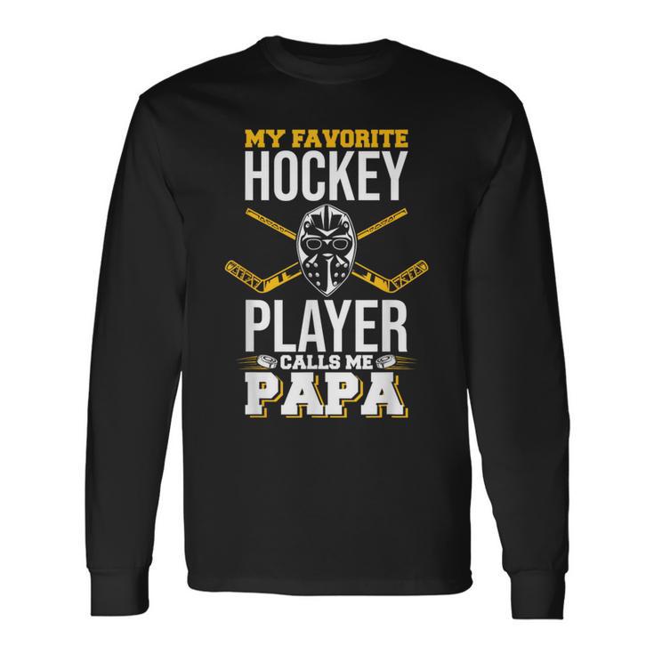 My Favorite Hockey Player Calls Me Papa Ice Hockey Lover Long Sleeve T-Shirt Gifts ideas