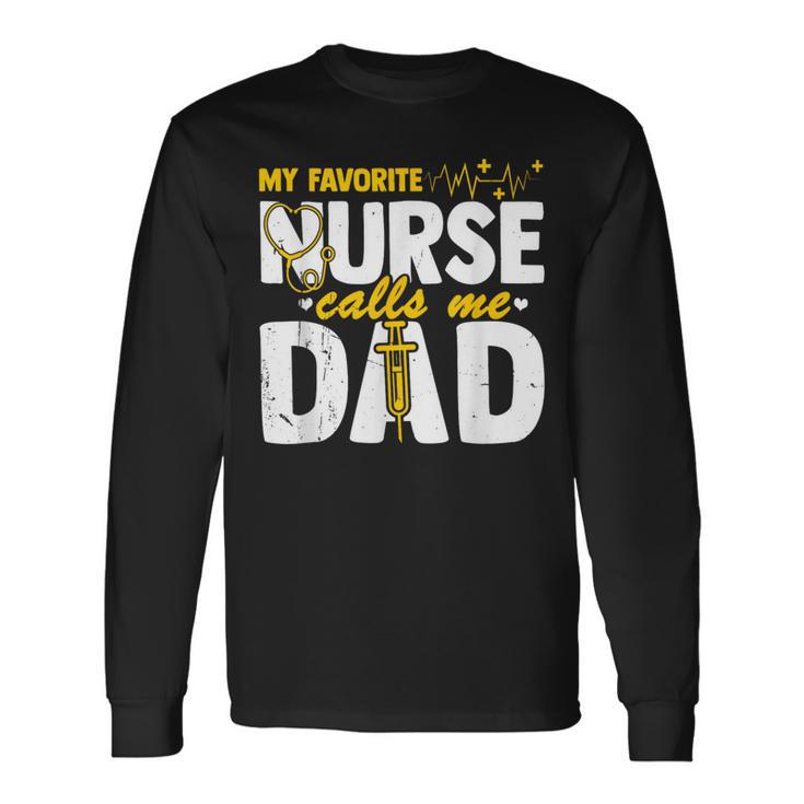 My Favorite Nurse Calls Me Dad Fathers Day Nurse Life Long Sleeve T-Shirt