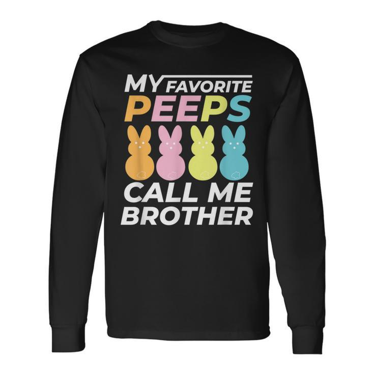 My Favorite Peeps Call Me Brother Dad Dada &Bunny Easter Long Sleeve T-Shirt Gifts ideas