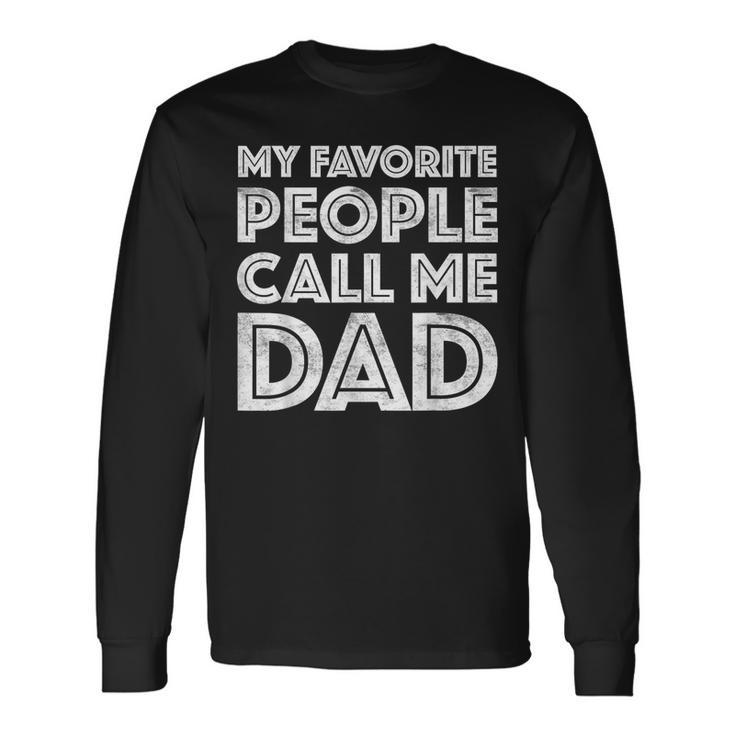 My Favorite People Call Me Dad Father's Day Long Sleeve T-Shirt Gifts ideas
